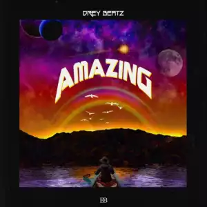 Drey Beatz - Amazing